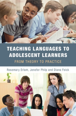 Teaching Languages to Adolescent Learners: From Theory to Practice by Erlam, Rosemary