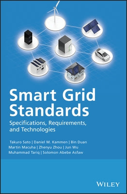 Smart Grid Standards: Specifications, Requirements, and Technologies by Sato, Takuro