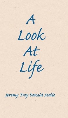 A Look At Life by Mello, Jeremy Troy Donald