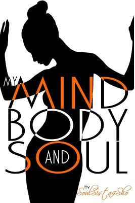 My Mind, Body and Soul by 'Soulsista4sho'