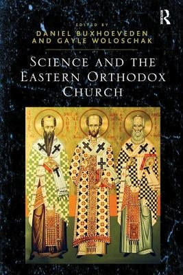 Science and the Eastern Orthodox Church by Woloschak, Gayle