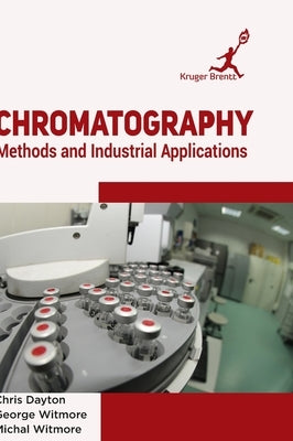 Chromatography: Methods and Industrial Applications by Dayton, Chris