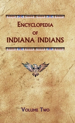 Encyclopedia of Indiana Indians (Volume Two) by Ricky, Donald