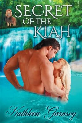Secret of the Kiah by Garnsey, Kathleen