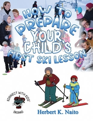 How To Prepare For Your Child's First Ski Lesson by Naito, Herbert K.