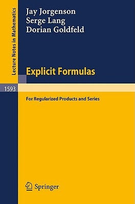Explicit Formulas: For Regularized Products and Series by Goldfeld, Dorian