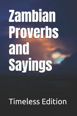 Zambian Proverbs and Sayings by Edition, Timeless