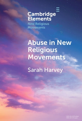Abuse in New Religious Movements by Harvey, Sarah