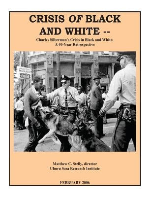 Crisis OF Black and White: Charles Silberman's Crisis in Black and White: A 40-Year Retrospective by Stelly, Matthew C.