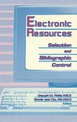 Electronic Resources: Selection and Bibliographic Control by W. Pattie, Ling Yuh