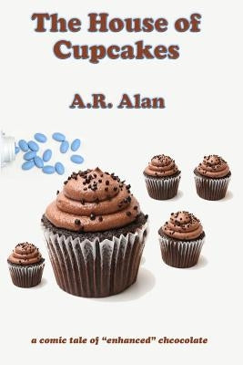 The House of Cupcakes by Alan, A. R.