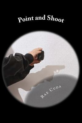 Point and Shoot by Cuda, Rae a.