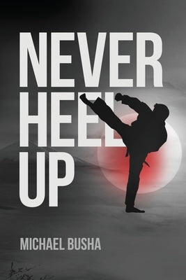 Never Heel Up by Busha, Michael