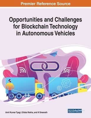 Opportunities and Challenges for Blockchain Technology in Autonomous Vehicles by Tyagi, Amit Kumar
