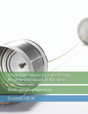 Texas Fire Alarm License Exam Review Questions & Answers by Yu, Mike