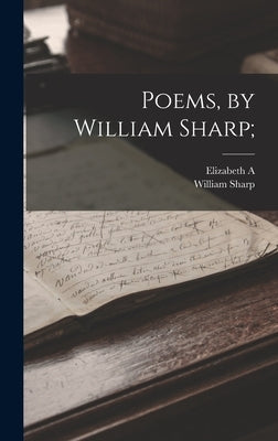 Poems, by William Sharp; by Sharp, William