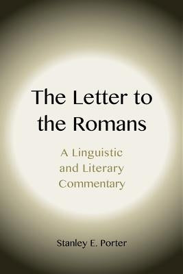The Letter to the Romans: A Linguistic and Literary Commentary by Porter, Stanley E.