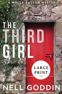 The Third Girl: (Molly Sutton Mysteries 1) LARGE PRINT by Goddin, Nell
