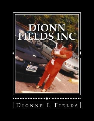 Dionn Fields Inc by Fields, Dionne L.
