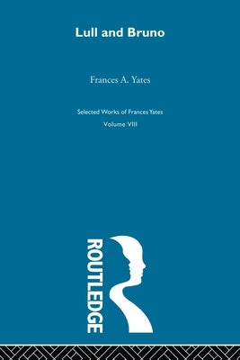 Lull & Bruno by Yates, Francis A.