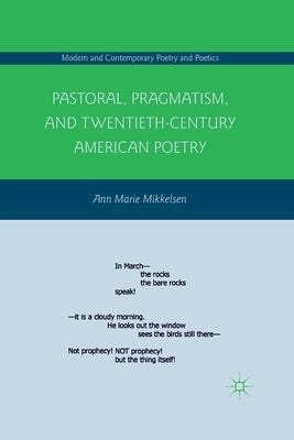 Pastoral, Pragmatism, and Twentieth-Century American Poetry by Mikkelsen, A.