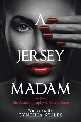 A Jersey Madam: The Autobiography of Sylvia Jones by Stiles, Cynthia