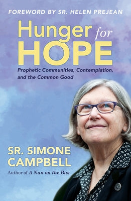 Hunger for Hope: Prophetic Communities, Contemplation, and the Common Good by Campbell, Simone