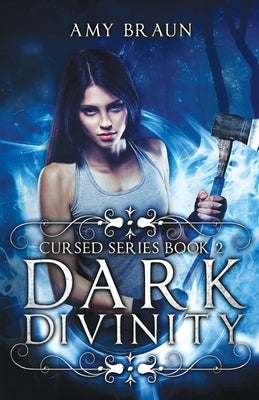 Dark Divinity: A Cursed Novel by Braun, Amy