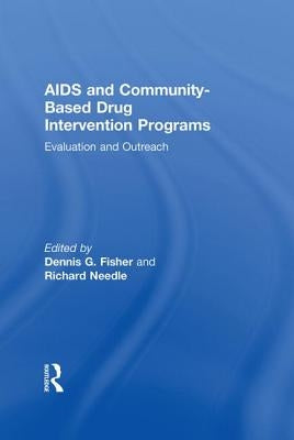 AIDS and Community-Based Drug Intervention Programs: Evaluation and Outreach by Fisher, Dennis