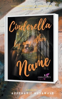 Cinderella By Any Other Name by Musawale, Annemarie
