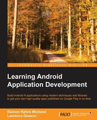 Learning Android Application Development by Ràfols Montané, Raimon