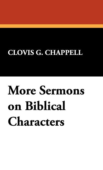 More Sermons on Biblical Characters by Chappell, Clovis G.