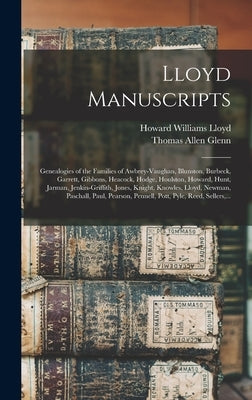 Lloyd Manuscripts: Genealogies of the Families of Awbrey-Vaughan, Blunston, Burbeck, Garrett, Gibbons, Heacock, Hodge, Houlston, Howard, by Lloyd, Howard Williams