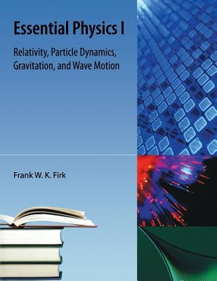 Essential Physics I by Firk, Frank W. K.