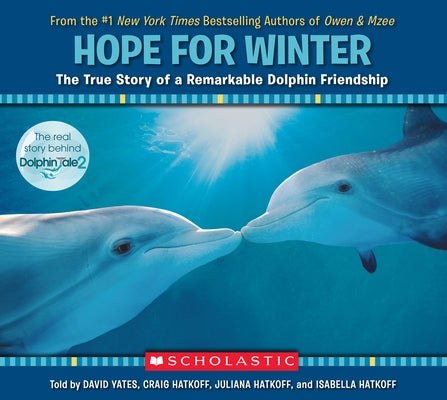 Hope for Winter: The True Story of a Remarkable Dolphin Friendship by Hatkoff, Craig