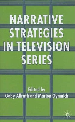 Narrative Strategies in Television Series by Allrath, G.