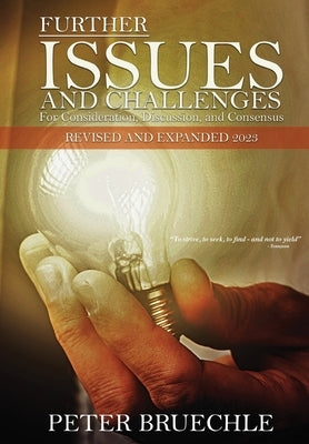 Further Issues and Challenges: For Consideration, Discussion And Consensus. Revised and Expanded 2023 by Bruechle, Peter
