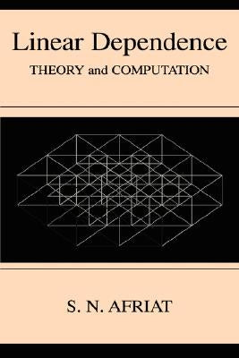 Linear Dependence: Theory and Computation by Afriat, Sydney N.