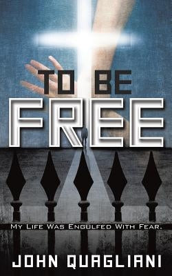 To Be Free by Quagliani, John