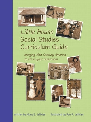 Little House Social Studies Curriculum Guide by Jeffries, Mary E.
