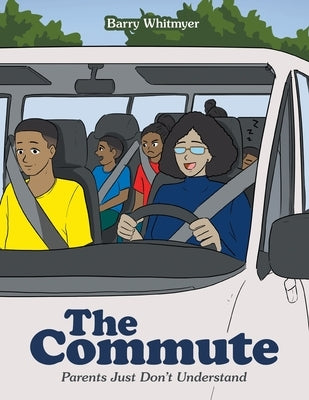 The Commute: Parents Just Don't Understand by Whitmyer, Barry