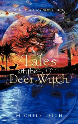 Tales of the Deer Witch: A Fantasy Novel by Leigh, Michele