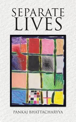 Separate Lives by Bhattacharyya, Pankaj