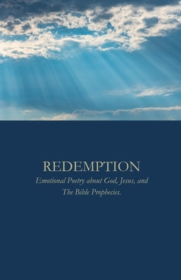 Redemption: Emotional Poetry about God, Jesus, and The Bible Prophecies by Ashraf, Ali