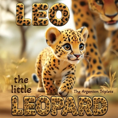 Leo the Little Leopard: A Heartwarming Story About Persistence, Courage, and Never Giving Up! An Inspiring Children's Book About: Overcoming Challenge by Jaffrey, Bea M.