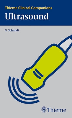 Thieme Clinical Companions Ultrasound by Schmidt, Günter
