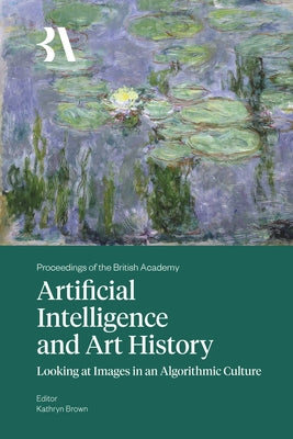 Artificial Intelligence and Art History by Brown, Kathry