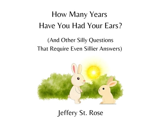 How Many Years Have You Had Your Ears? by St Rose, Jeffery Azanon
