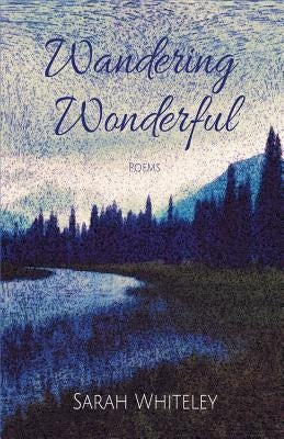 Wandering Wonderful by Whiteley, Sarah
