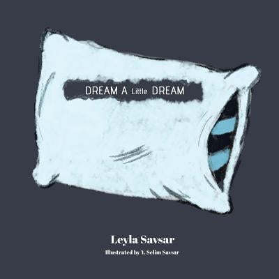 Dream a Little Dream by Savsar, Leyla